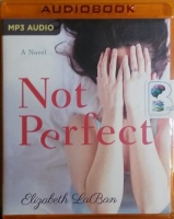 Not Perfect written by Elizabeth LaBan performed by Amy McFadden on MP3 CD (Unabridged)